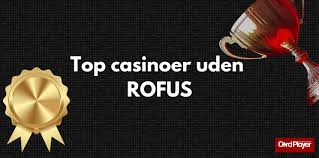 Casinoer uden ROFUS for danske spillere Find de bedste muligheder Casinoer uden ROFUS for danske spillere Find de bedste muligheder