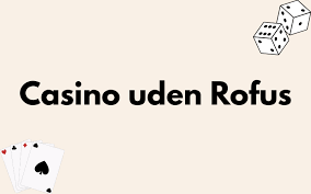 Casino Uden ROFUS Uden Nem Find Din Ideelle Spilleoplevelse Casino Uden ROFUS Uden Nem Find Din Ideelle Spilleoplevelse